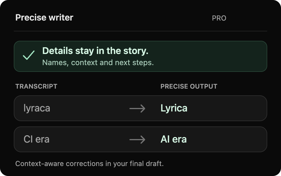 Precise keeps details and uses context to correct transcript errors, such as lyraca to Lyrica and CI era to AI era.