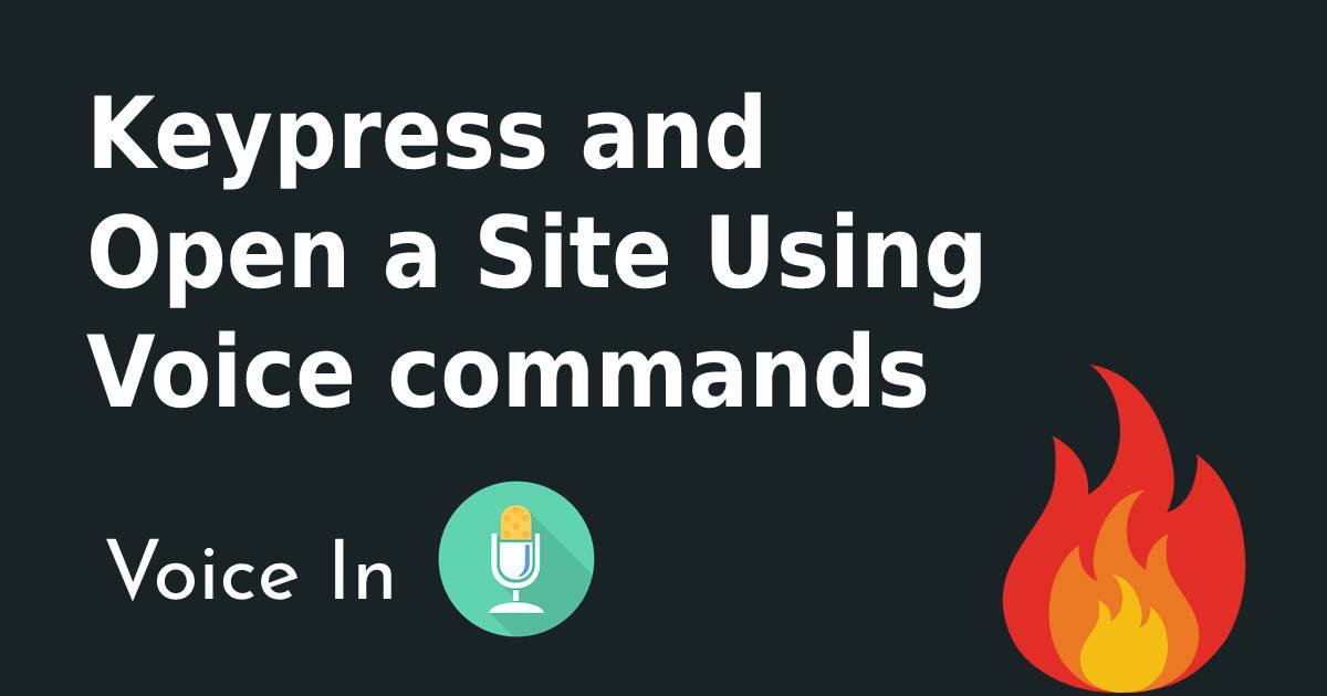 Keypress and Open a Site using Voice Commands